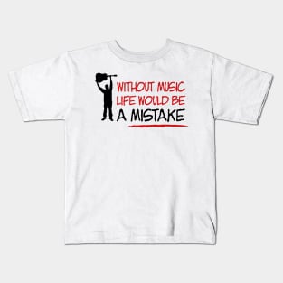 Without music life would be a mistake Kids T-Shirt